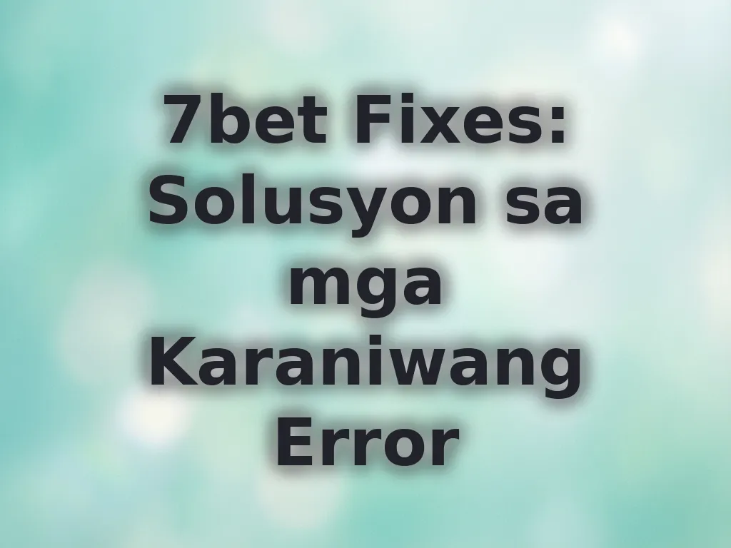 Solusyon sa mga error ng 7bet